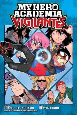 My Hero Academia: Vigilantes, Vol. 6 (Trade Paperback)