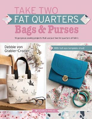 TAKE TWO FAT QUARTERS: BAGS AND PURSES