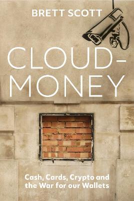 Cloudmoney: Cash, Cards, Crypto and the War for our Wallets (Trade Paperback)
