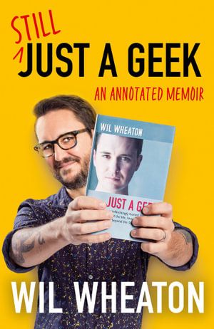 Still Just A Geek: An Annotated Memoir (Trade Paperback)