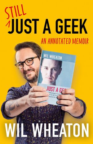 Still Just A Geek: An Annotated Memoir (Trade Paperback)