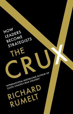 CRUX: How Leaders Become Strategists (Hardcover)