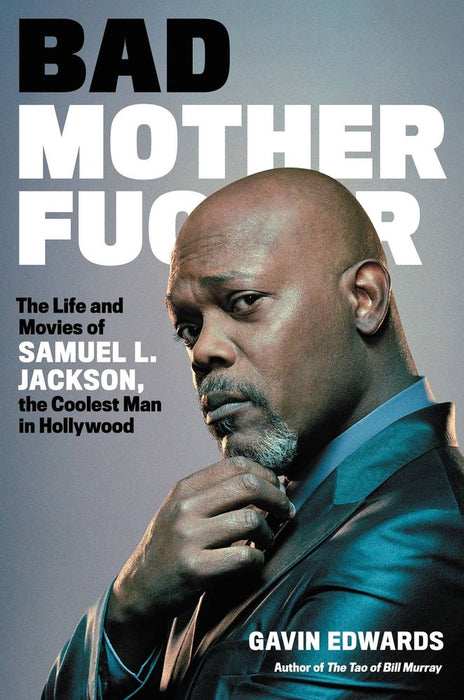 Bad Motherfucker: The Life and Movies of Samuel L. Jackson, the Coolest Man in Hollywood (Hardcover)