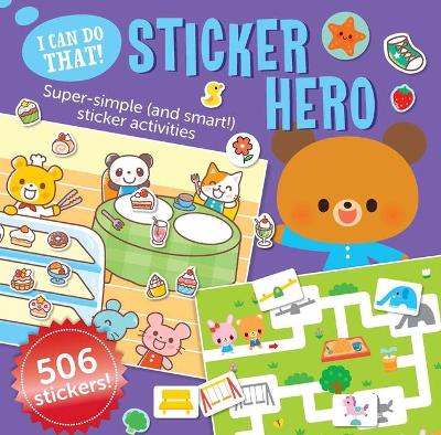 I Can Do That! Sticker Hero: A At-Home Play-To-Learn Sticker Workbook with 506 Stickers (I Can Do That! Sticker Book #3)