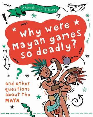 A QUESTION OF HISTORY:WHY WERE MAYA GAME