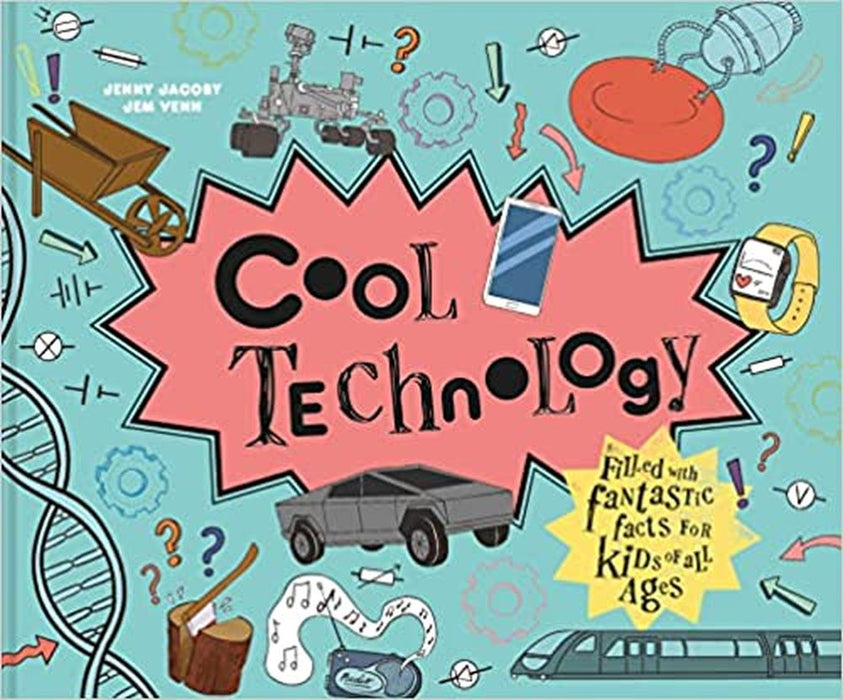 Cool Technology: Filled with fantastic facts for kids of all ages