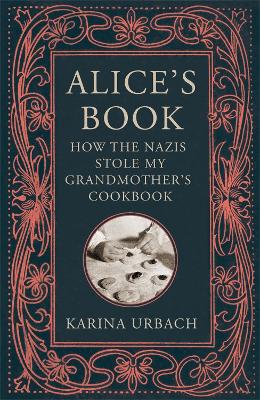Alice's Book: How the Nazis Stole My Grandmother's Cookbook (Paperback)