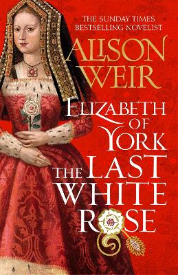 Elizabeth of York, the Last White Rose: Tudor Rose Book 1