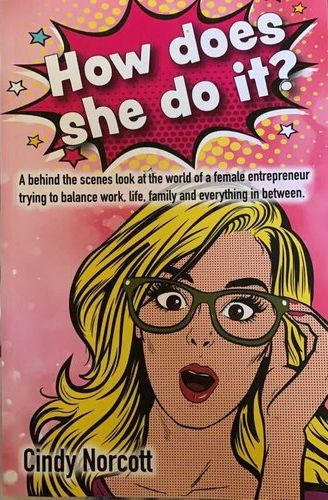 How Does She Do It? A Behind The Scenes Look At The World Of A Female Entrepreneur (Paperback)
