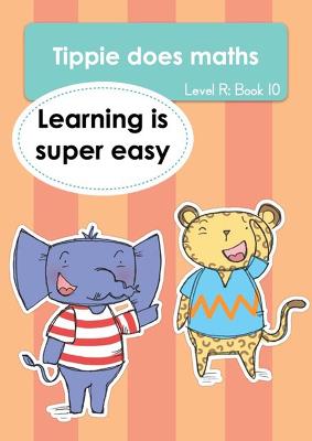 Tippie Does Maths (Level R) Book 10: Learning is s