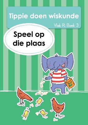 Tippie doen Wisk (Vlak R) Boek 3: Speel op die pla