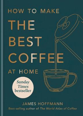 How To Make The Best Coffee At Home (Hardcover)