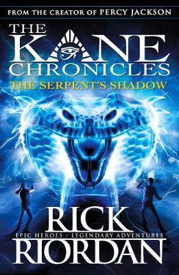 The Kane Chronicles 3: The Serpent's Shadow (Paperback)