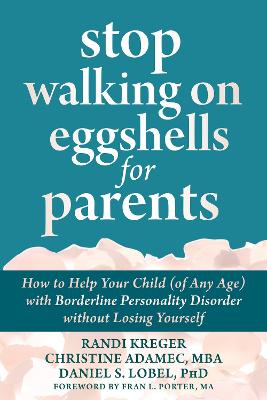 Stop Walking on Eggshells for Parents: How to Help Your Child (of Any Age) with Borderline Personality Disorder Without Losing Yourself (Paperback)