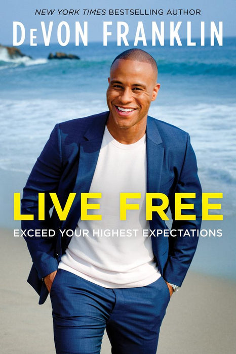 Live Free: Exceed Your Highest Expectations (Paperback)