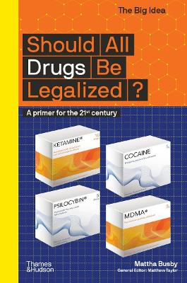 Should All Drugs Be Legalized?: A primer for the 21st century