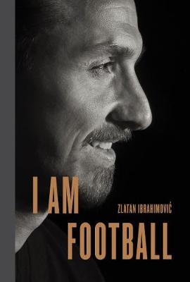 I Am Football: Zlatan Ibrahimovic