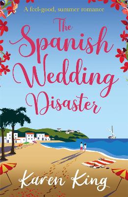 The Spanish Wedding Disaster: The escapist summer romance you will fall in love with!