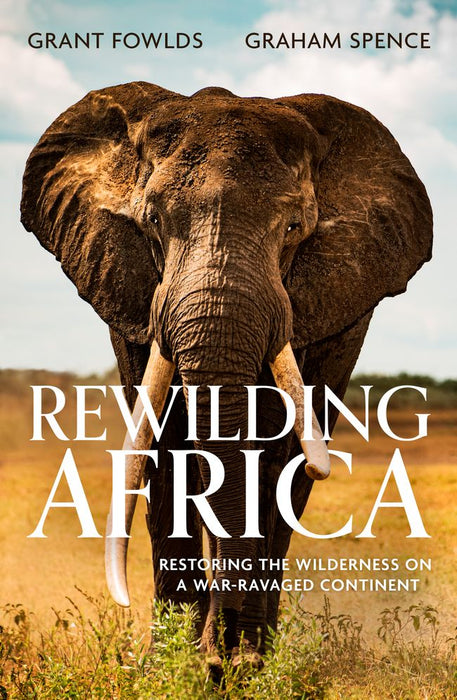 Rewilding Africa: Restoring the Wilderness on a War-Ravaged Continent (Paperback)