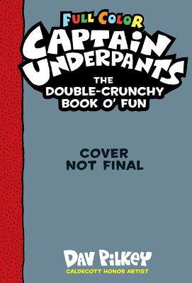 Captain Underpants Double Crunchy Book o'Fun (Full Colour