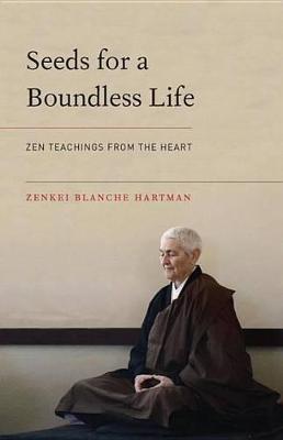 Seeds for a Boundless Life: Zen Teachings from the Heart