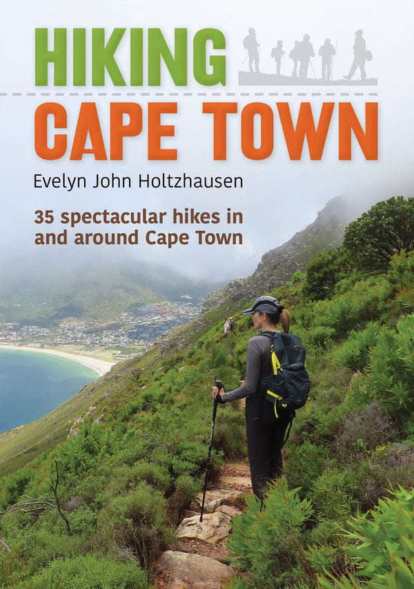 Hiking Cape Town: 35 spectacular Hikes in and around Cape Town (Paperback)