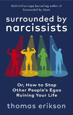 Surrounded by Narcissists: Or, How to Stop Other People's Egos Ruining Your Life (Paperback)