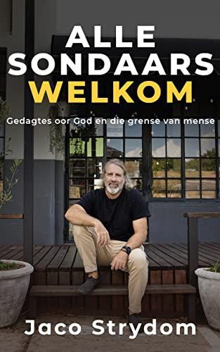 Alle Sondaars Welkom: Gedagtes Oor God en die Grense van Mense