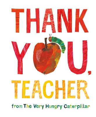 Thank You, Teacher From The Very Hungry Caterpillar (Hardcover)