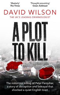 A Plot to Kill: The notorious killing of Peter Farquhar, a story of deception and betrayal that shocked a quiet English town