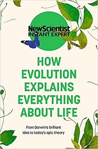 HOW EVOLUTION EXPLAINS EVERYTHING ABOUT