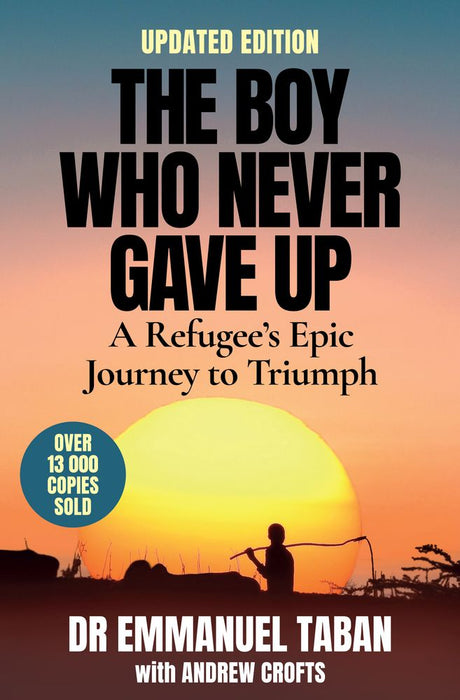 The Boy Who Never Gave Up: A Refugee's Epic Journey To Triumph (Updated Edition) (Paperback)