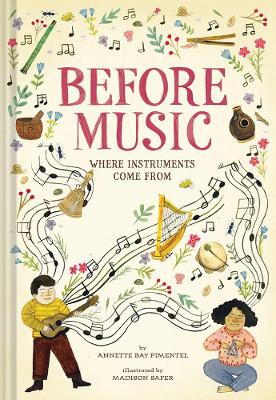 Before Music: Where Instruments Come From (Hardcover)