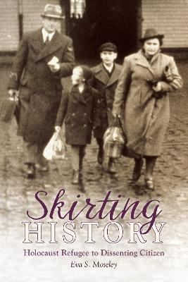Skirting History: Holocaust Refugee To Dissenting Citizen (Paperback)