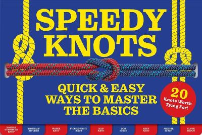 Speedy Knots: Quick and Easy Ways to Master the Basics (Board Book)