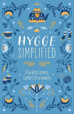 Hygge Simplified: A Guide to Scandinavian Coziness, Comfort and Conviviality (Hardcover)