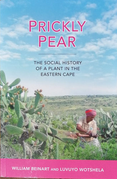 Prickly Pear: The Social History of a Plant in the Eastern Cape (Paperback)