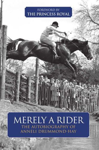 Merely A Rider: The Autobiography of Anneli Drummond-Hay