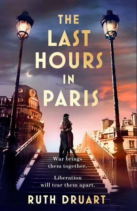 The Last Hours in Paris: A powerful, moving and redemptive story of wartime love and sacrifice for fans of historical fiction