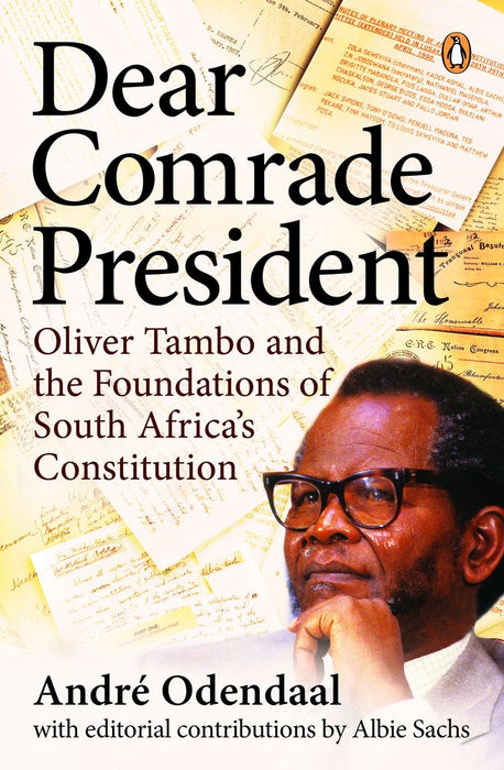 Dear Comrade President: Oliver Tambo and the Foundations of South Africa's Constitution (Trade Paperback)