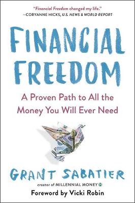 Financial Freedom: A Proven Path to All the Money You Will Ever Need