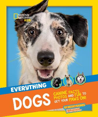 Everything: Dogs: Canine facts, photos and fun to get your paws on! (National Geographic Kids)