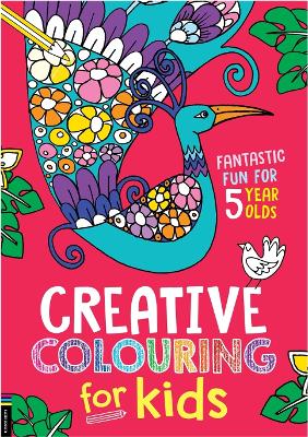Creative Colouring for Kids: Fantastic Fun for 5 Year Olds