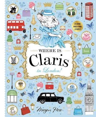 Where is Claris in London! - A Look-and-find Story!: Volume 3 (Hardcover)