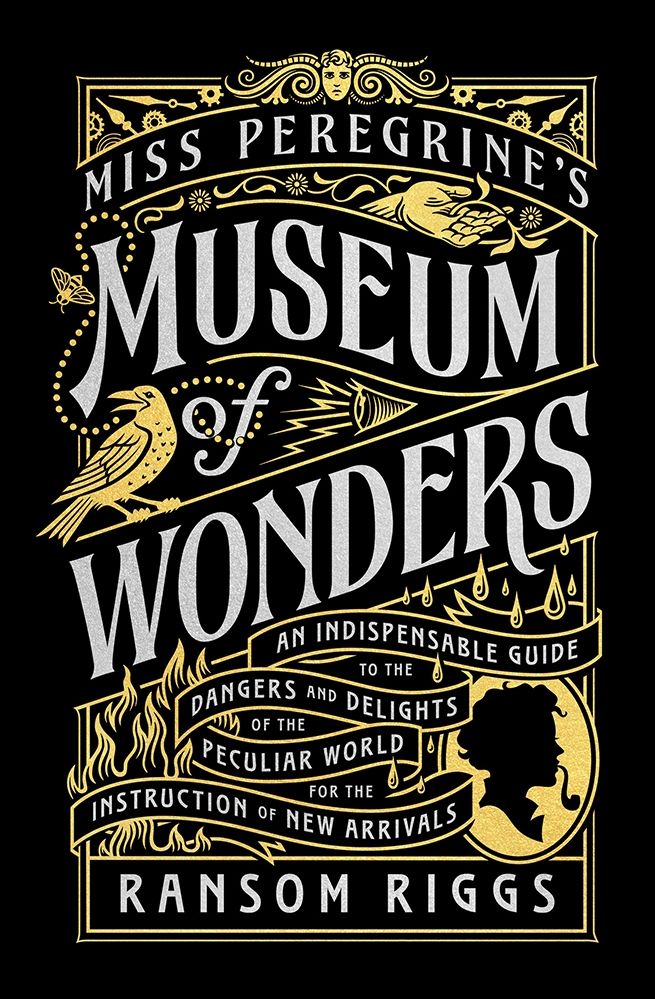 Miss Peregrine's Museum of Wonders: An Indispensable Guide to the Dangers and Delights of the Peculiar World for the Instruction of New Arrivals (Hardcover)