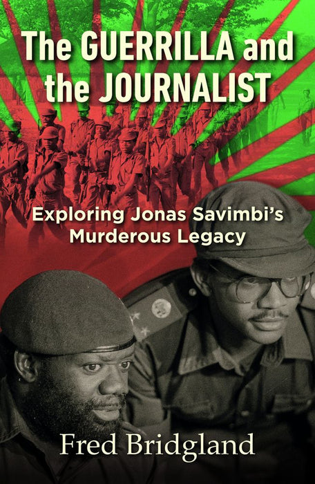 The Guerrilla and the Journalist: Exploring the Murderous Legacy of Jonas Savimbi (Paperback)