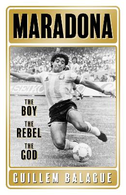Maradona: The Boy, The Rebel, The God (Paperback)
