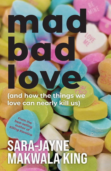 Mad Bad Love: And How The Things We Love Can Nearly Kill Us (Paperback)