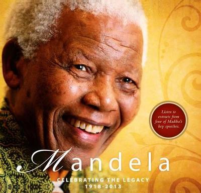Mandela: Celebrating the Legacy 1918-2013