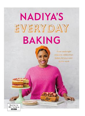 Nadiya's Everyday Baking: From Weeknight Meals To Celebration Bakes (Hardcover)